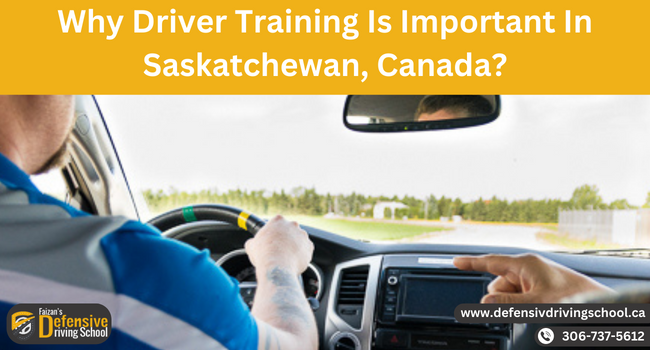 Why Driver Training is Important in Saskatchewan, Canada?